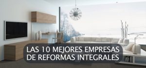 Mejores empresas de reformas integrales en Madrid